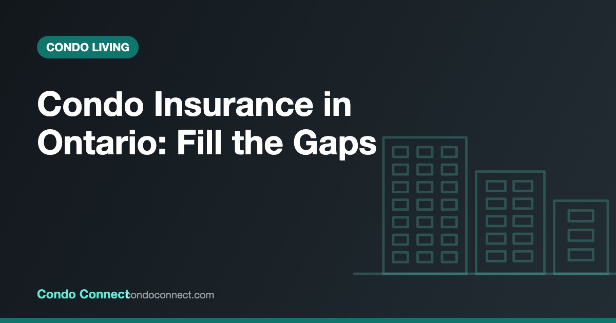 Condo insurance in Ontario: what the corporation covers and what owners need