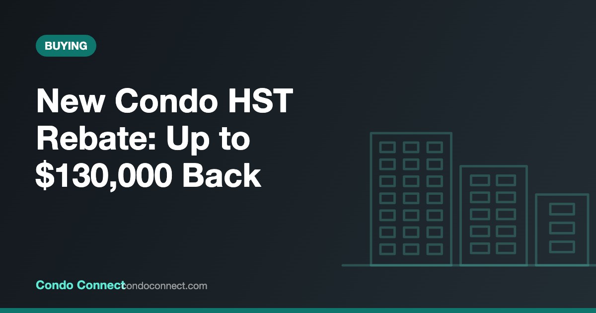 Ontario HST rebate on new condos in 2026, showing up to $130,000 in relief